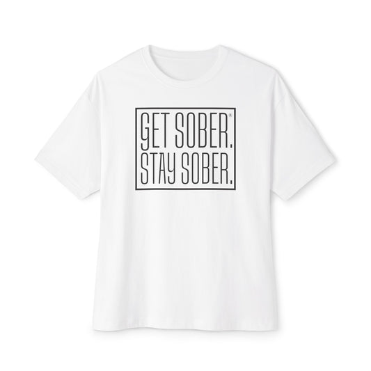 Get Sober Boxy Tee - Unisex Oversized Motivational Shirt for Recovery, Sobriety Awareness, Self-Care Gift, Casual Wear